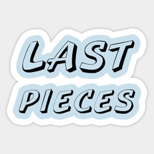 last pieces all Sticker